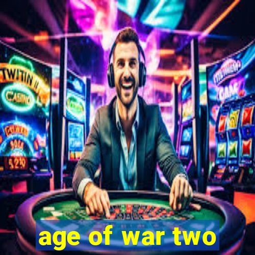 age of war two